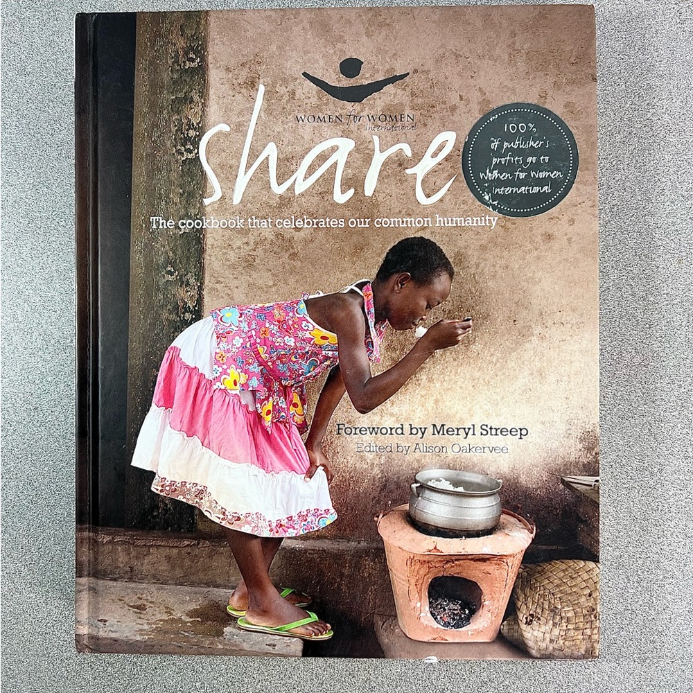 Share: The Cookbook That Celebrates Our Common Humanity Foreword by Meryl Streep